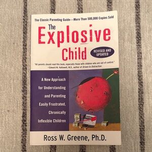 The Explosive Child Book by Ross W. Greene, Ph.D.